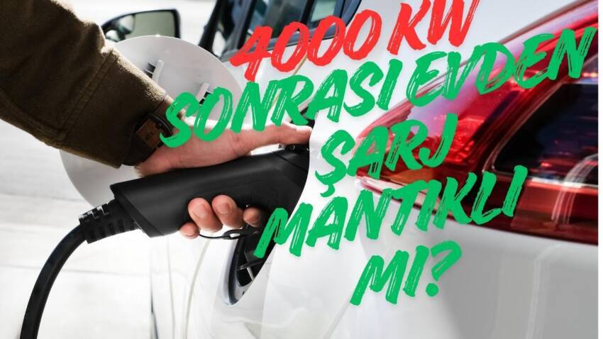 4000 kW güncellemesinden sonra evde araç şarjı hala mantıklı mı?